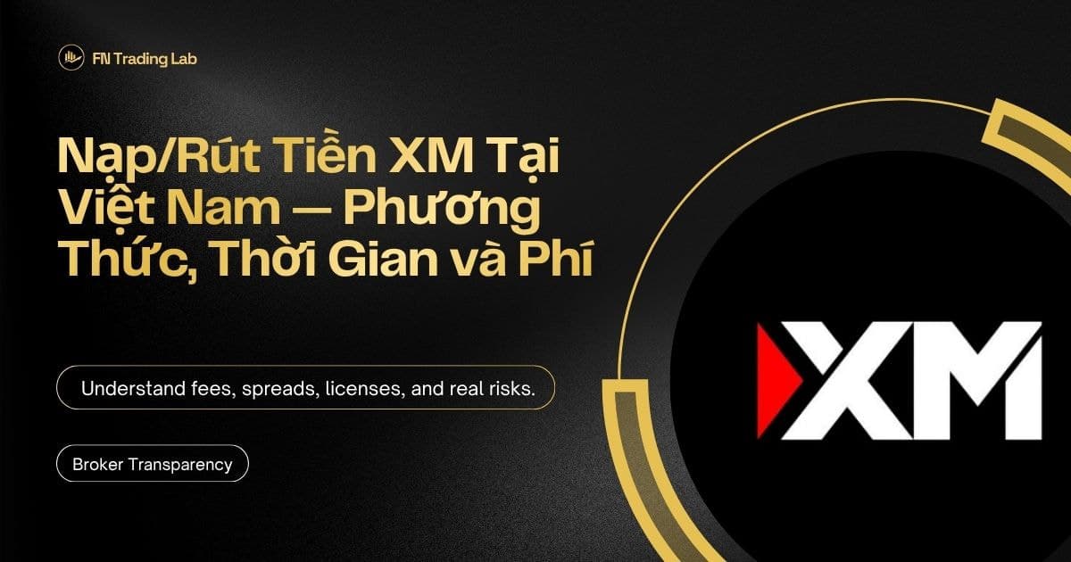 Nạp/Rút Tiền XM Tại Việt Nam — Phương Thức, Thời Gian và Phí
