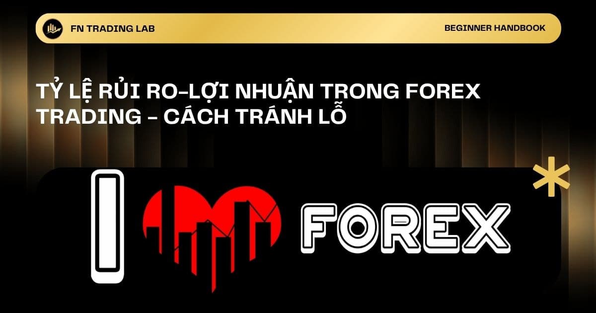 Tỷ Lệ Rủi Ro-Lợi Nhuận Trong Forex Trading