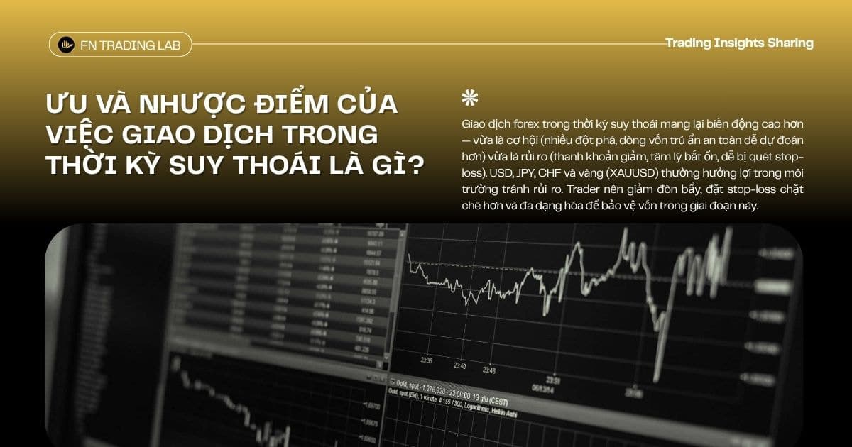 Ưu Và Nhược Điểm Của Việc Giao Dịch Trong Thời Kỳ Suy Thoái Là Gì?
