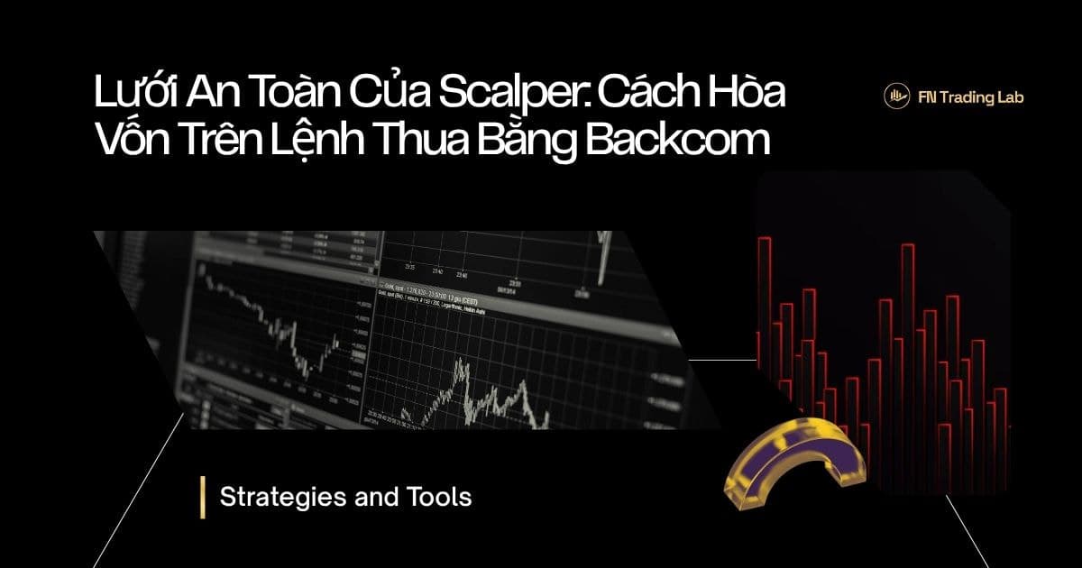 Lưới An Toàn Của Scalper: Cách Hòa Vốn Trên Lệnh Thua Bằng Backcom