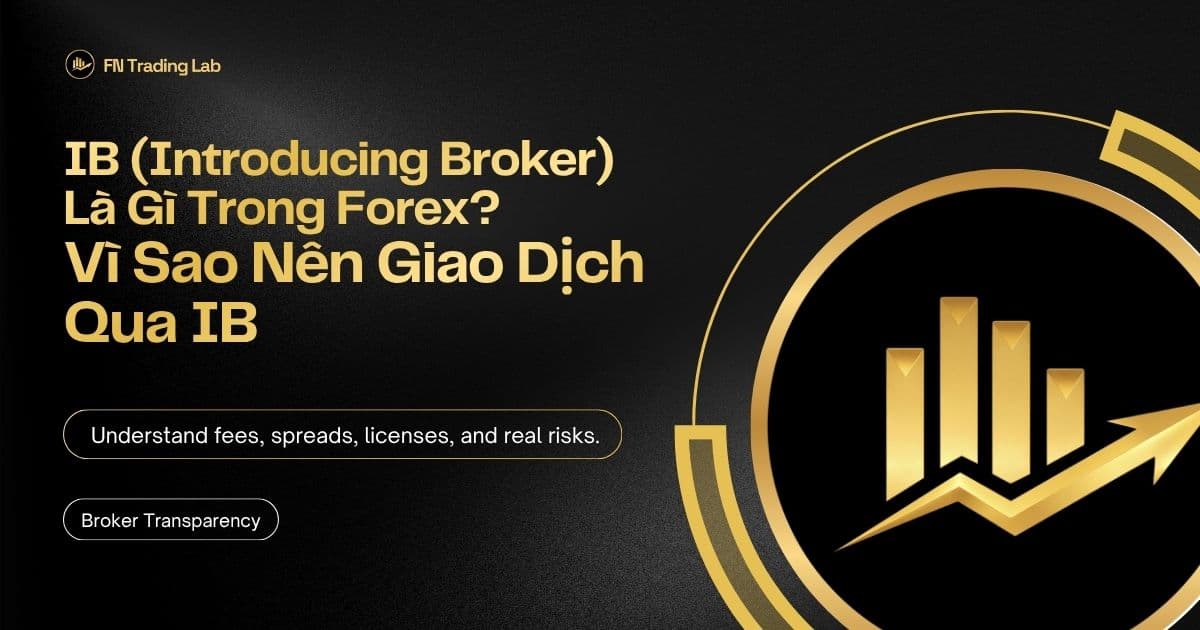 IB (Introducing Broker) Là Gì Trong Forex? Vì Sao Nên Giao Dịch Qua IB