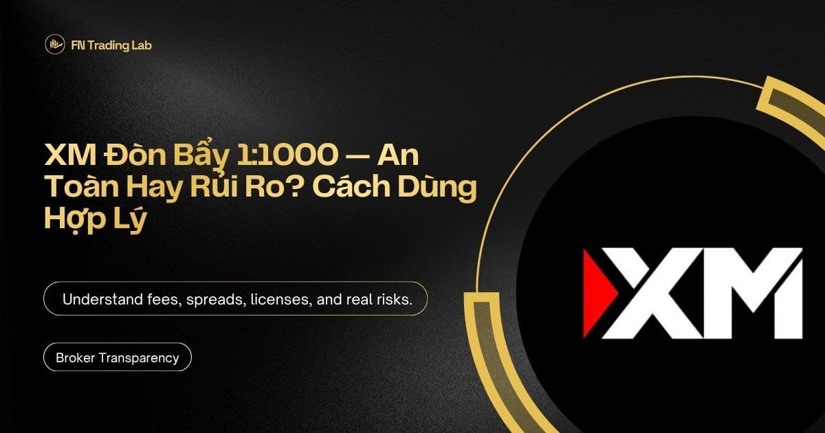 XM Đòn Bẩy 1:1000 — An Toàn Hay Rủi Ro? Cách Dùng Hợp Lý