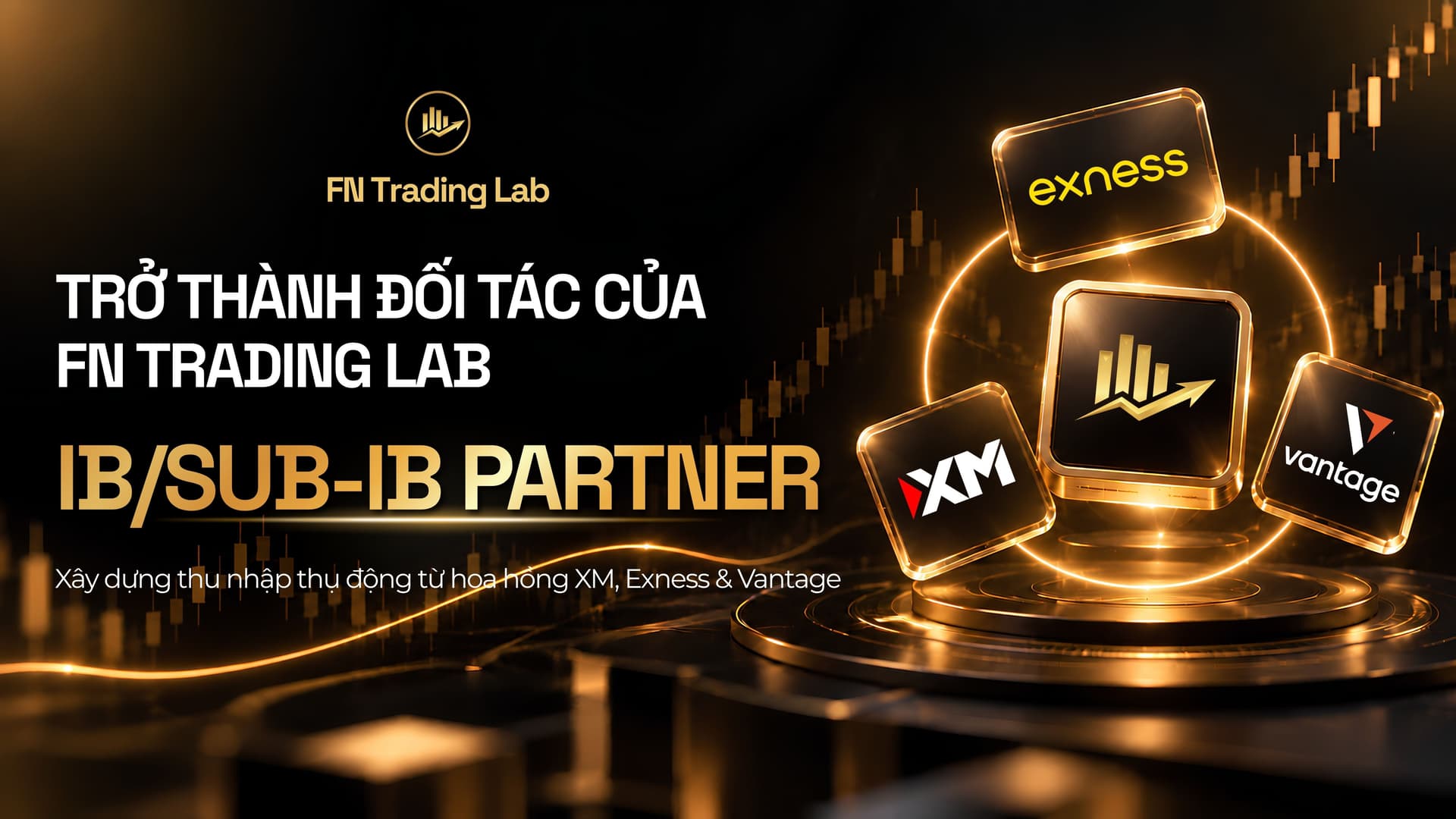 FN Trading Lab Tuyển IB & Sub-IB (MIB): Hạng VIP/Diamond Từ XM, Exness, Vantage