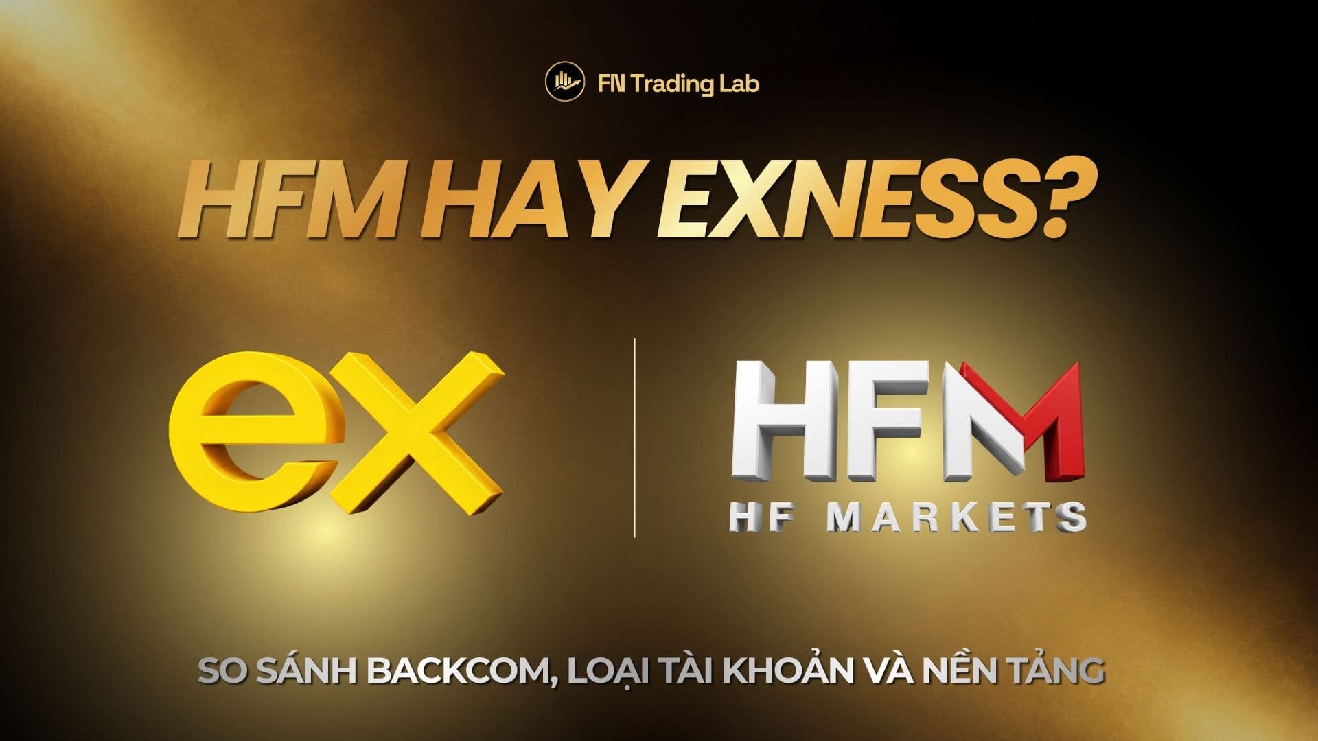 HFM Hay Exness? So Sánh Backcom, Loại Tài Khoản Và Nền Tảng