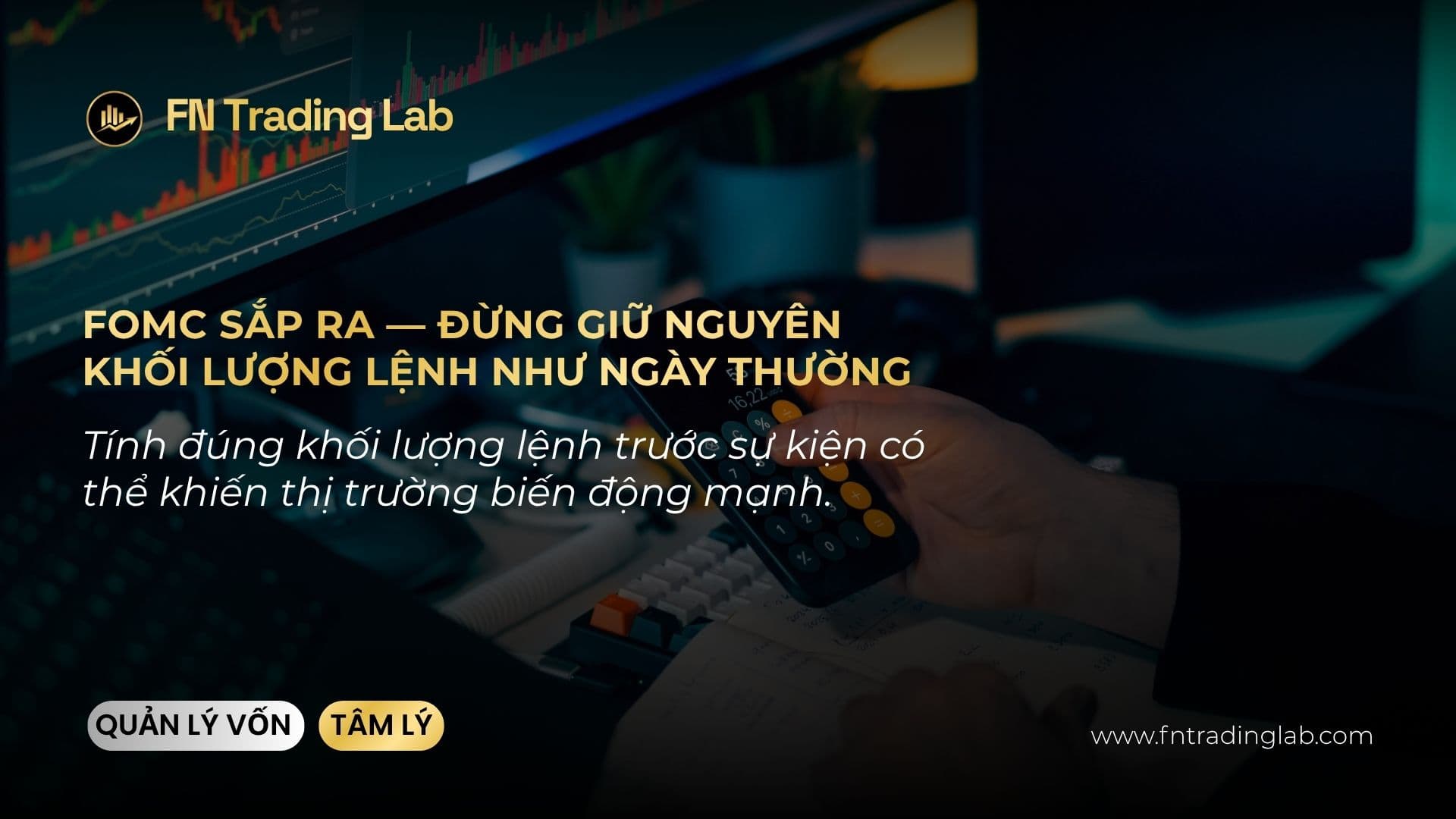 Có Nên Giảm Lot Trước FOMC? Cách Điều Chỉnh Khối Lượng Khi Thị Trường Sắp Biến Động Mạnh