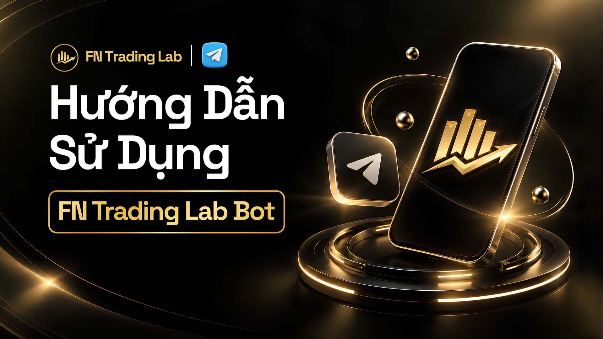 Hướng Dẫn Sử Dụng FN Trading Lab Bot: Liên Kết Tài Khoản + Nhận Chỉ Báo Miễn Phí 100%