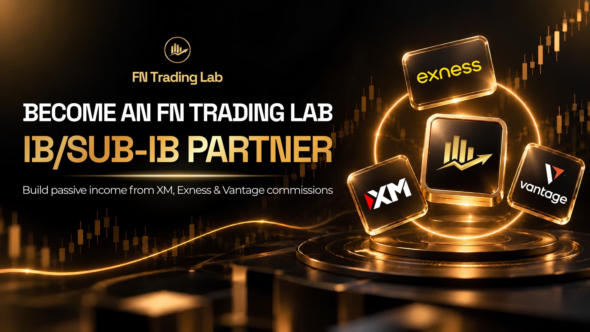 FN Trading Lab Is Recruiting IB & Sub-IB (MIB) Partners: VIP/Diamond Tiers From XM, Exness, Vantage