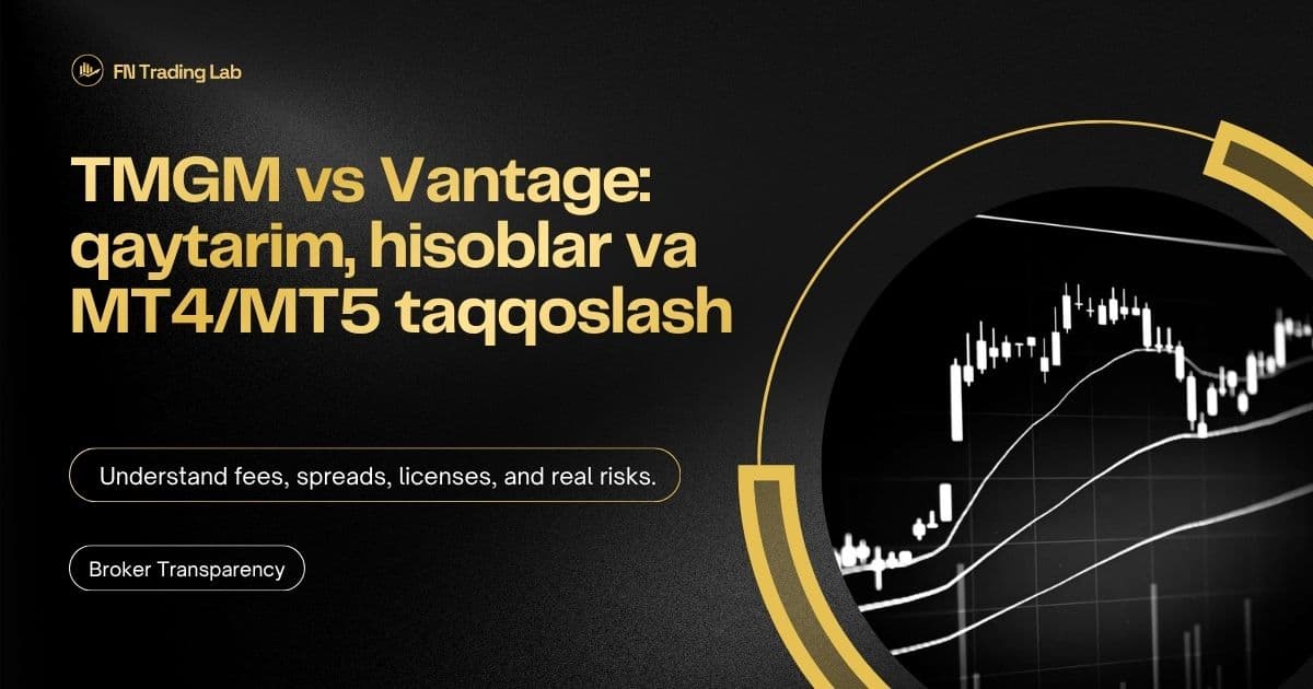TMGM vs Vantage: qaytarim, hisoblar va MT4/MT5 taqqoslash (2026)